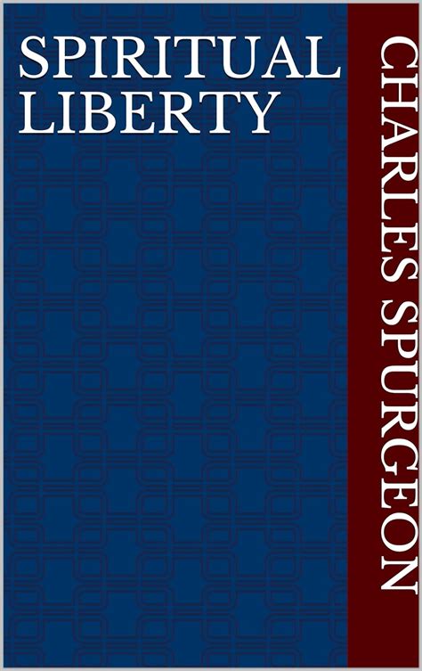 Spiritual Liberty Spurgeon Sermon Collection Kindle Editon