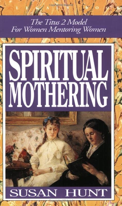 Spiritual Mothering: The Titus 2 Model for Women Mentoring Women Ebook PDF