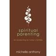 Spiritual Parenting: An Awakening for Today's Families Epub