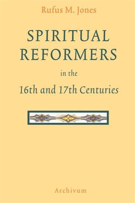 Spiritual Reformers in the 16th and 17th Centuries Reader