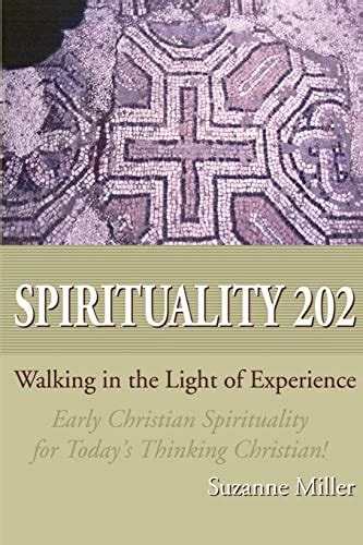 Spirituality 202 Walking in the Light of Experience Reader