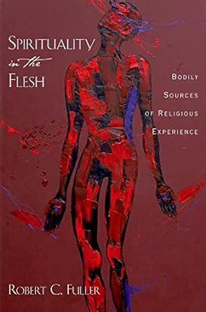 Spirituality in the Flesh: Bodily Sources of Religious Experiences Epub