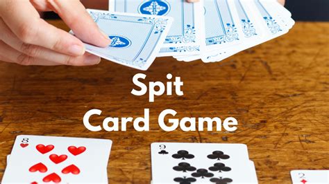 Spitting the Truth: A Comprehensive Guide to the Spit Card Game