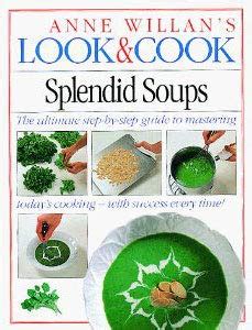 Splendid Soups Anne Willan s Look and Cook S PDF