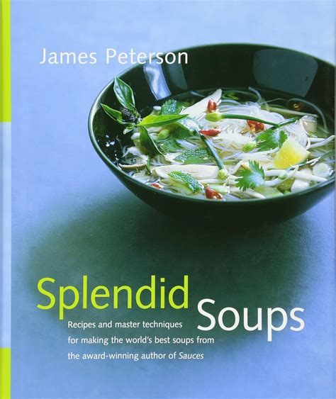 Splendid Soups Recipes and Master Techniques for Making the World s Best Soups Doc