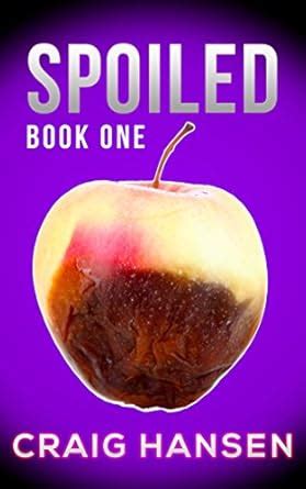 Spoiled Spoiled Rotten Book 1 Kindle Editon