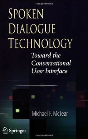 Spoken Dialogue Technology Towards the Conversational User Interface 1st Edition Kindle Editon
