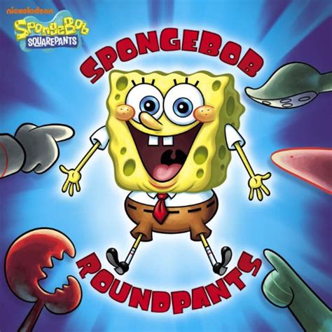 SpongeBob RoundPants SpongeBob SquarePants