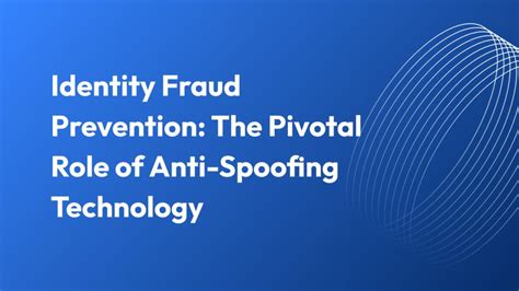 Spoofer X: Unmasking the Revolutionary Anti-Spoofing Technology