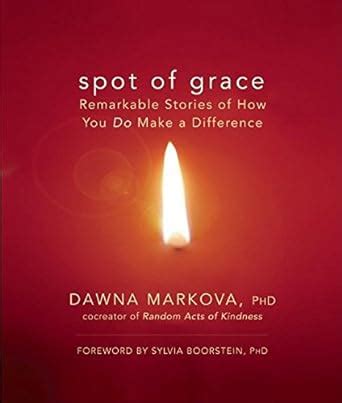 Spot of Grace Remarkable Stories of How You DO Make a Difference PDF