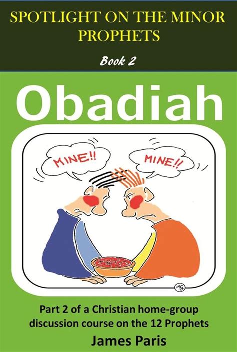 Spotlight On The Minor Prophets Obadiah Part 2 of a Christian home-group Bible Study series on the 12 Prophets Kindle Editon