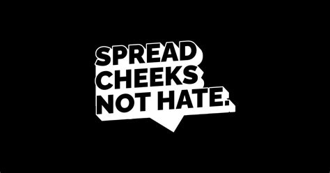 Spread Cheeks, Not Hate: A Movement for Inclusivity and Acceptance