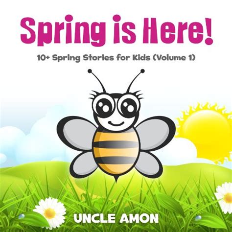 Spring is Here 10 Spring Stories for Kids PDF