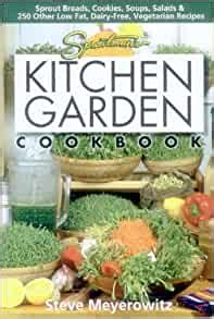 Sproutman s Kitchen Garden Cookbook 250 flourless Dairyless Low Temperature Low Fat Low Salt Living Food Vegetarian Recipes PDF