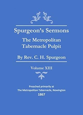 Spurgeon s Sermons Vol XIII The Metropolitan Tabernacle Pulpit Spurgeon s Complete Sermons Book 13 Epub