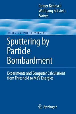 Sputtering by Particle Bombardment Experiments and Computer Calculations from Threshold to MeV Energ PDF