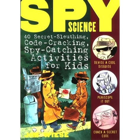 Spy Science 40 Secret-Sleuthing Code-Cracking Spy-Catching Activities for Kids