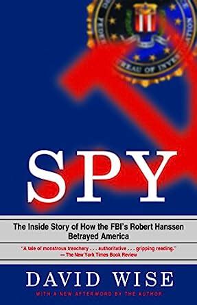 Spy The Inside Story of How the FBI s Robert Hanssen Betrayed America PDF