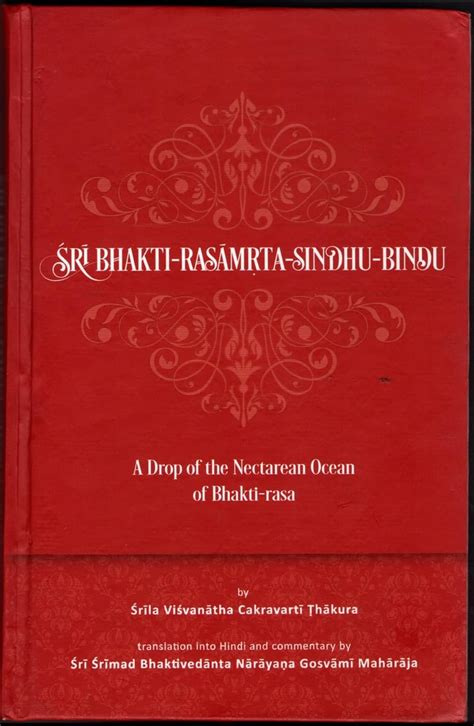 Sri Bhakti-Rasamrta-Sindhu-Bindu A Drop of the Nectraine Ocean of Bhakti-rasa Composed by the Crest PDF