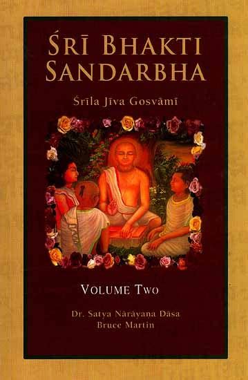 Sri Bhakti-Sandarbha The Fifth Book of the Sri Bhagavata-Sandarbhah Also known as Sri Sat-Sandarbha Doc