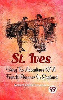 St Ives Being the Adventures of a French Prisoner in England Reader