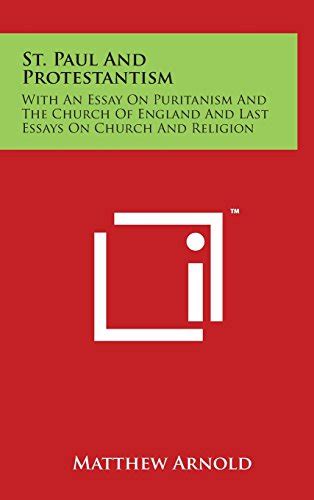 St Paul and Protestantism With an Essay on Puritanism and the Church of England and Last Essays on Church and Religion Epub
