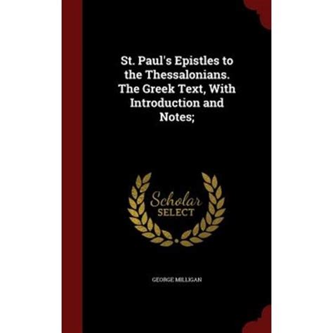 St Paul s Epistles to the Thessalonians The Greek Text With Introduction and Notes Classic Reprint Doc