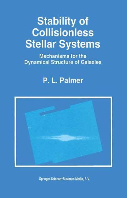 Stability of Collisionless Stellar Systems Mechanisms for the Dynamical Structure of Galaxies PDF