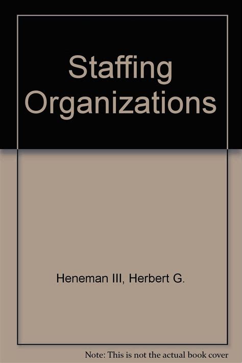 Staffing Organizations Herbert Heneman III Reader