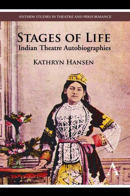 Stages of Life Indian Theatre Autobiographies Reader