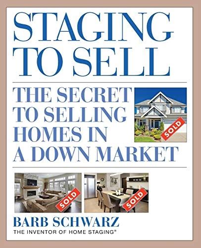 Staging to Sell: The Secret to Selling Homes in a Down Market Reader