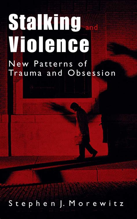 Stalking and Violence New Patterns of Trauma and Obsession 1st Edition Reader