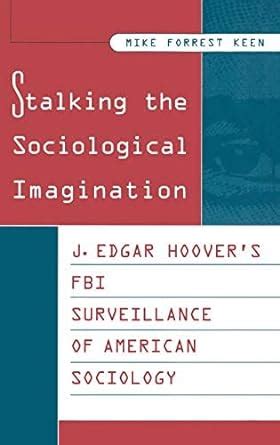 Stalking the Sociological Imagination J. Edgar Hoover&am Epub