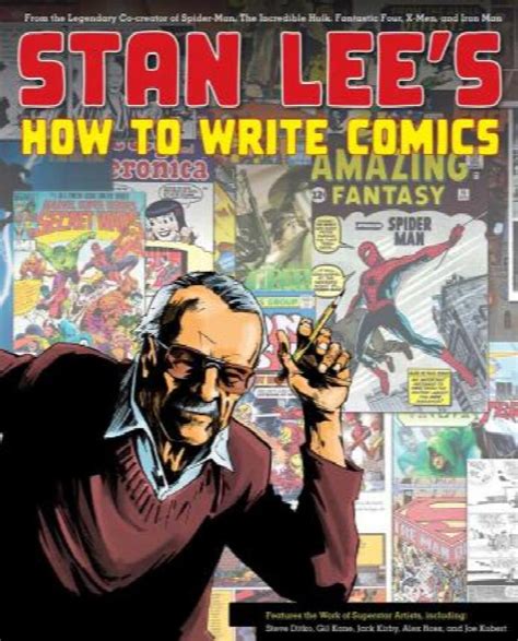 Stan Lee s How to Write Comics From the Legendary Co-Creator of Spider-Man the Incredible Hulk Fantastic Four X-Men and Iron Man PDF