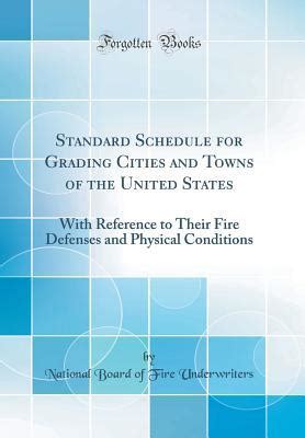 Standard Schedule for Grading Cities and Towns of the United States with Reference to Their Fire Defenses and Physical Conditions PDF