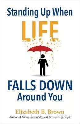 Standing Up When Life Falls Down Around You Reader