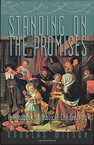 Standing on the Promises A Handbook of Biblical Childrearing Doc