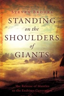Standing on the Shoulders of Giants The Release of Mantles to the End-Time Generation0768410762 Epub