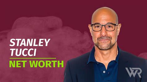 Stanley Tucci Net Worth: A Look into the Hollywood Star's Wealth