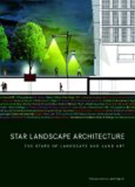 Star Landscape Architecture The Stars of Landscape and Land Art Epub