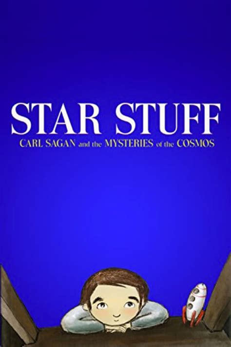 Star Stuff Carl Sagan and the Mysteries of the Cosmos