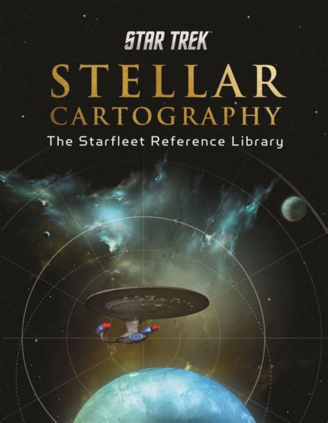 Star Trek Stellar Cartography The Starfleet Reference Library Reader