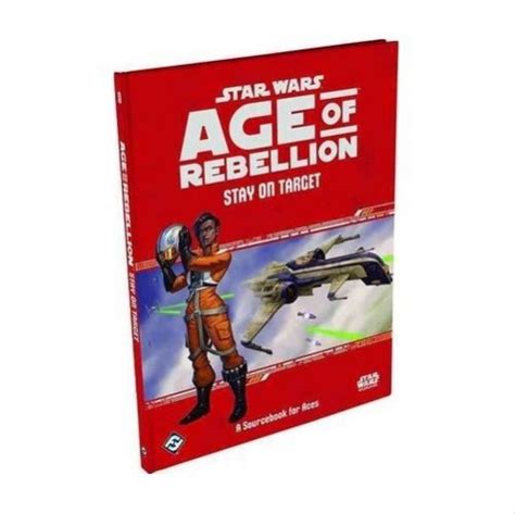 Star Wars: Age of Rebellion: Stay on Target: A Sourcebook for Aces Ebook PDF