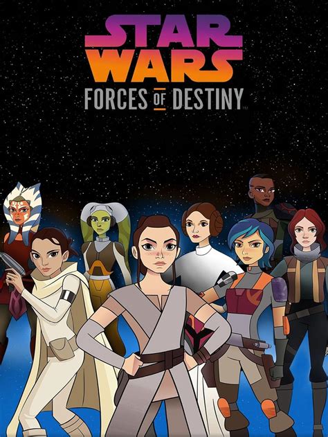 Star Wars Forces of Destiny Star Wars Adventures Forces of Destiny