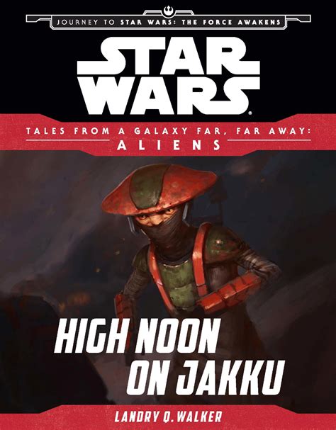 Star Wars Journey to the Force Awakens High Noon on Jakku Tales From a Galaxy Far Far Away