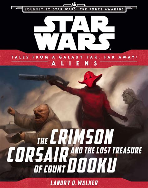 Star Wars Journey to the Force Awakens The Crimson Corsair and the Lost Treasure of Count Dooku Tales From a Galaxy Far Far Away