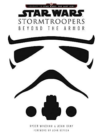 Star Wars Stormtroopers Beyond the Armor Star Wars Journey to Star Wars the Last Jedi Reader