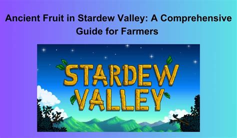 Stardew Valley's Ancient Fruit: A Comprehensive Guide