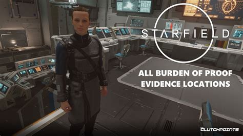 Starfield: Burden of Proof - All Evidence