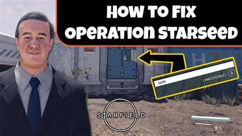 Starfield Operation Starseed Door Inaccessible: A Comprehensive Guide